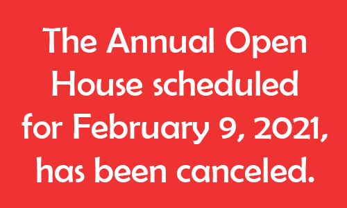 The Annual Open House scheduled for February 9, 2021, has been canceled.